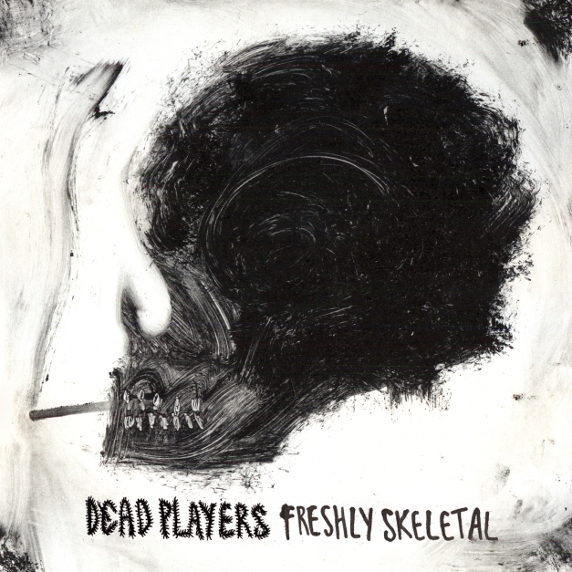 Dead Players - Freshly Skeletal Front Cover